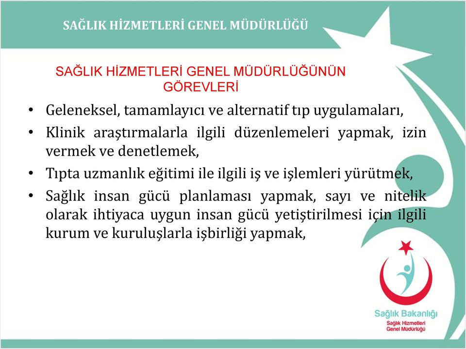 uzmanlık eğitimi ile ilgili iş ve işlemleri yürütmek, Sağlık insan gücü planlaması yapmak, sayı ve