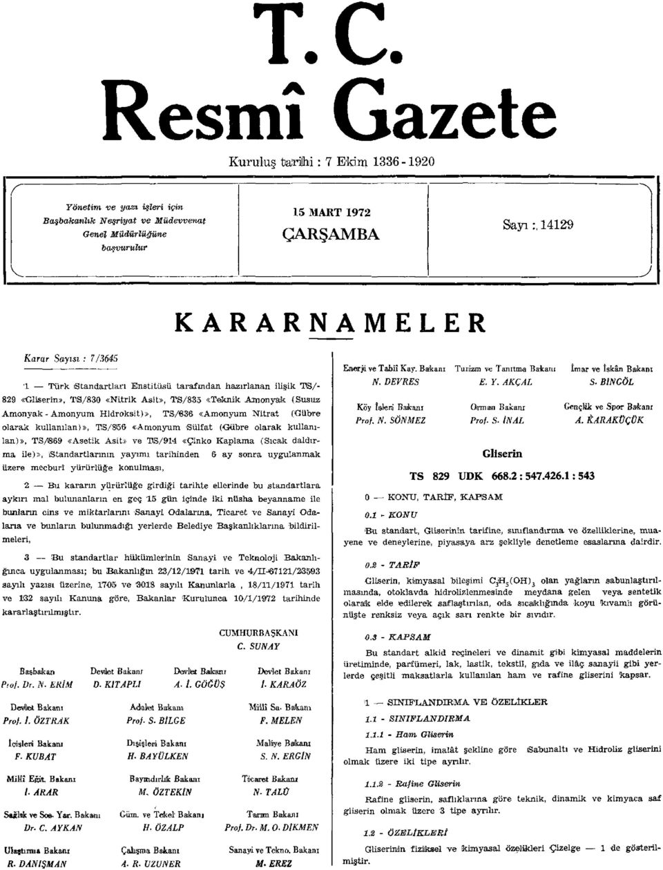 (Gübre olarak kullanılan)», TS/856 «Aonyu Sülfat (Gübre olarak kullanılan)», T3/1869 «Asetik Asit» ve TS/914 «Çinko Kaplaa (Sıcak daldıra ile)», Standartlarının yayııı tarihinden G ay sonra uygulanak