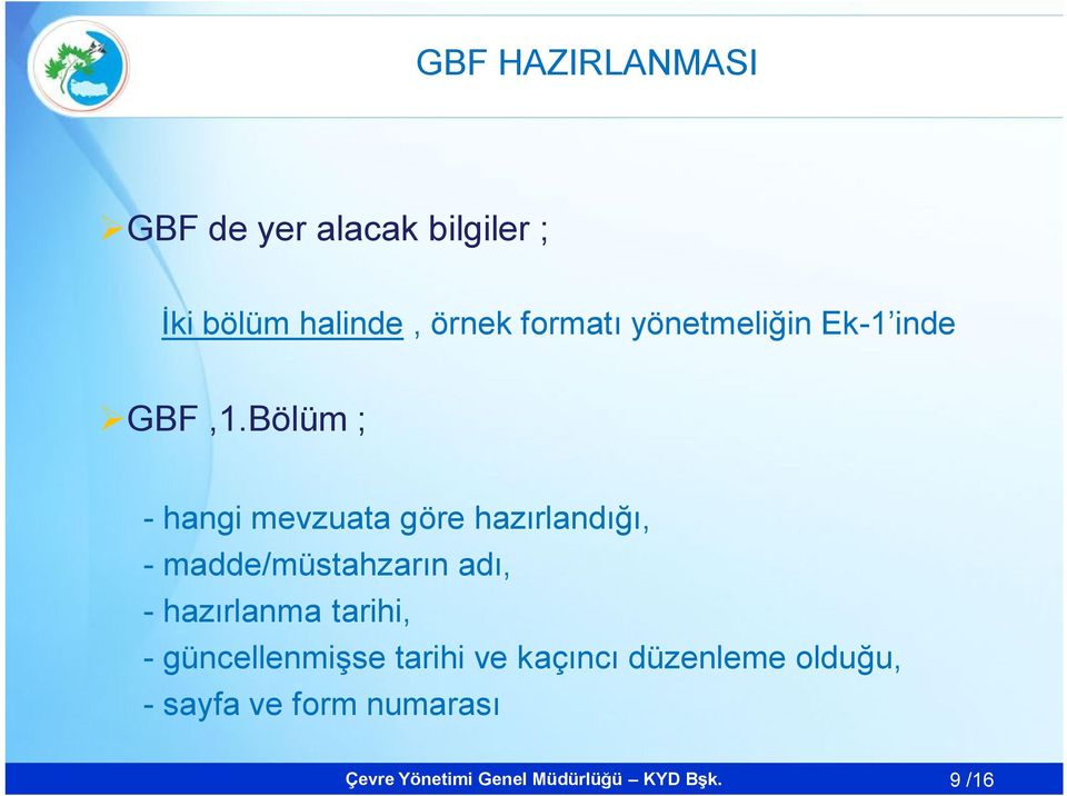 Bölüm ; - hangi mevzuata göre hazırlandığı, - madde/müstahzarın adı, -