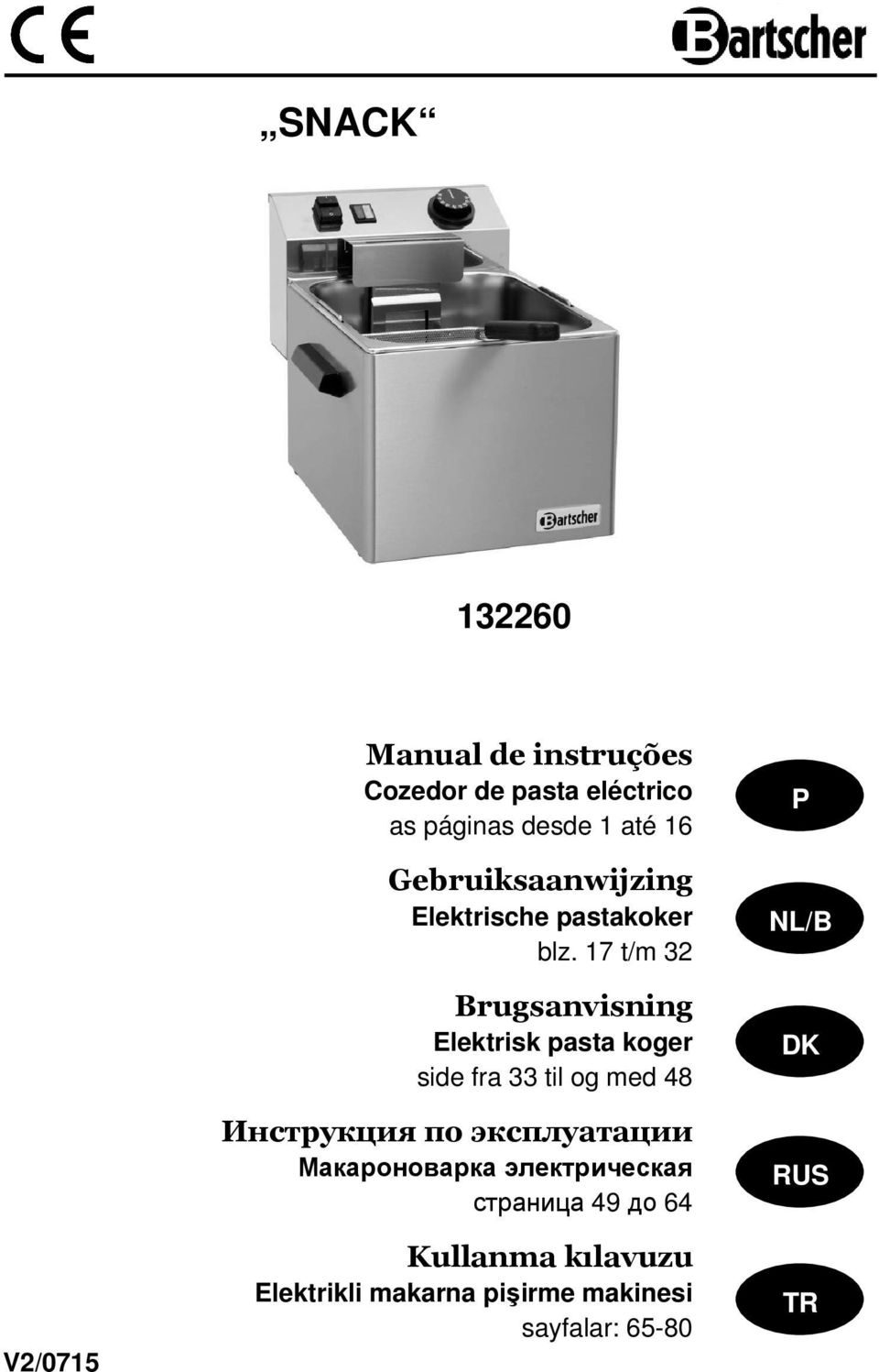 17 t/m 32 Brugsanvisning Elektrisk pasta koger side fra 33 til og med 48 Инструкция по