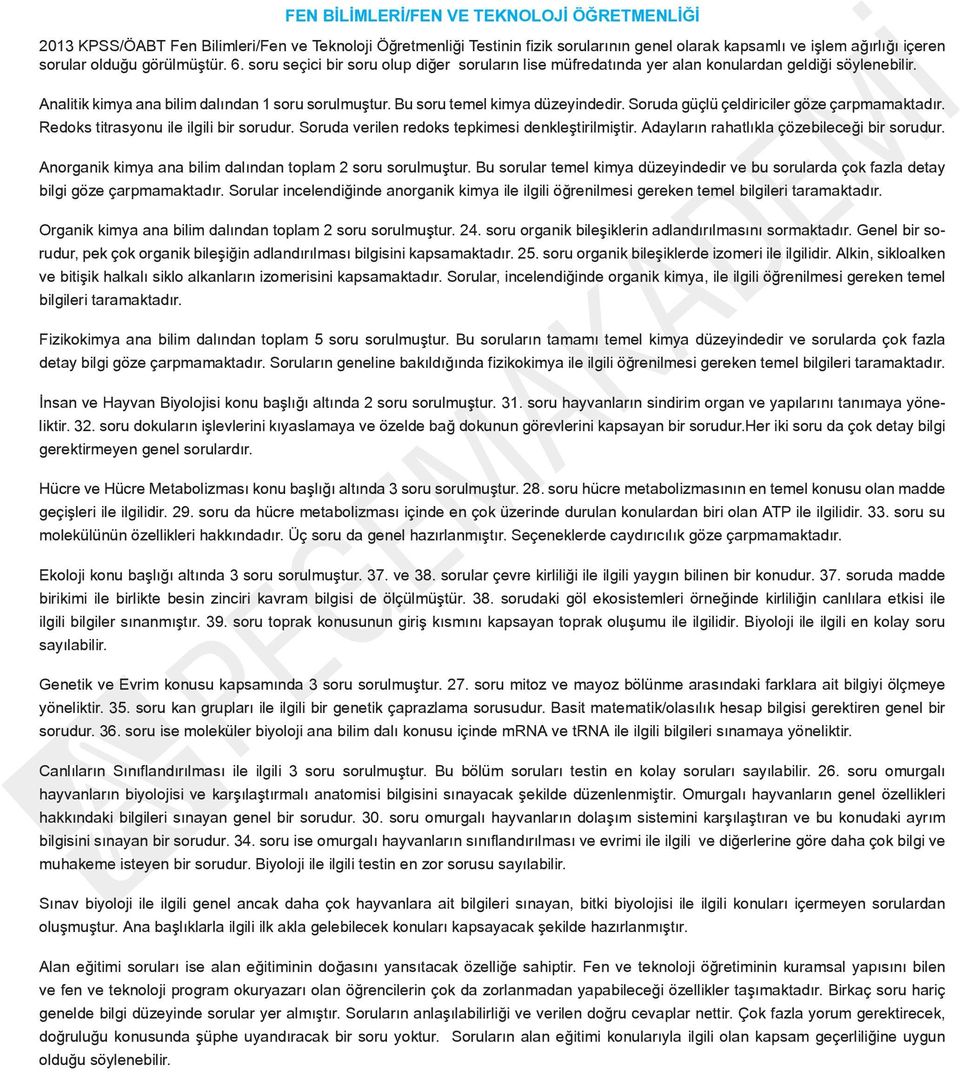 Sorua güçlü çeliriciler göze çarpmamaktaır. Reoks titrasyonu ile ilgili bir soruur. Sorua verilen reoks tepkimesi enkleştirilmiştir. Aayların rahatlıkla çözebileceği bir soruur.