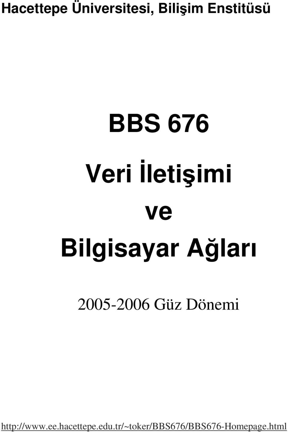 Ağları 2005-2006 Güz Dönemi http://www.ee.