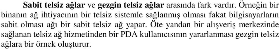 bilgisayarların sabit olması ağı bir sabit telsiz ağ yapar.