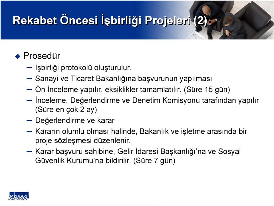 (Süre 15 gün) İnceleme, Değerlendirme ve Denetim Komisyonu tarafından yapılır (Süre en çok 2 ay) Değerlendirme ve karar