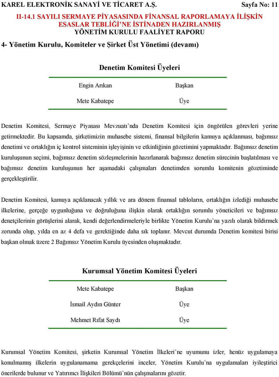 Komitesi için öngörülen görevleri yerine getirmektedir.