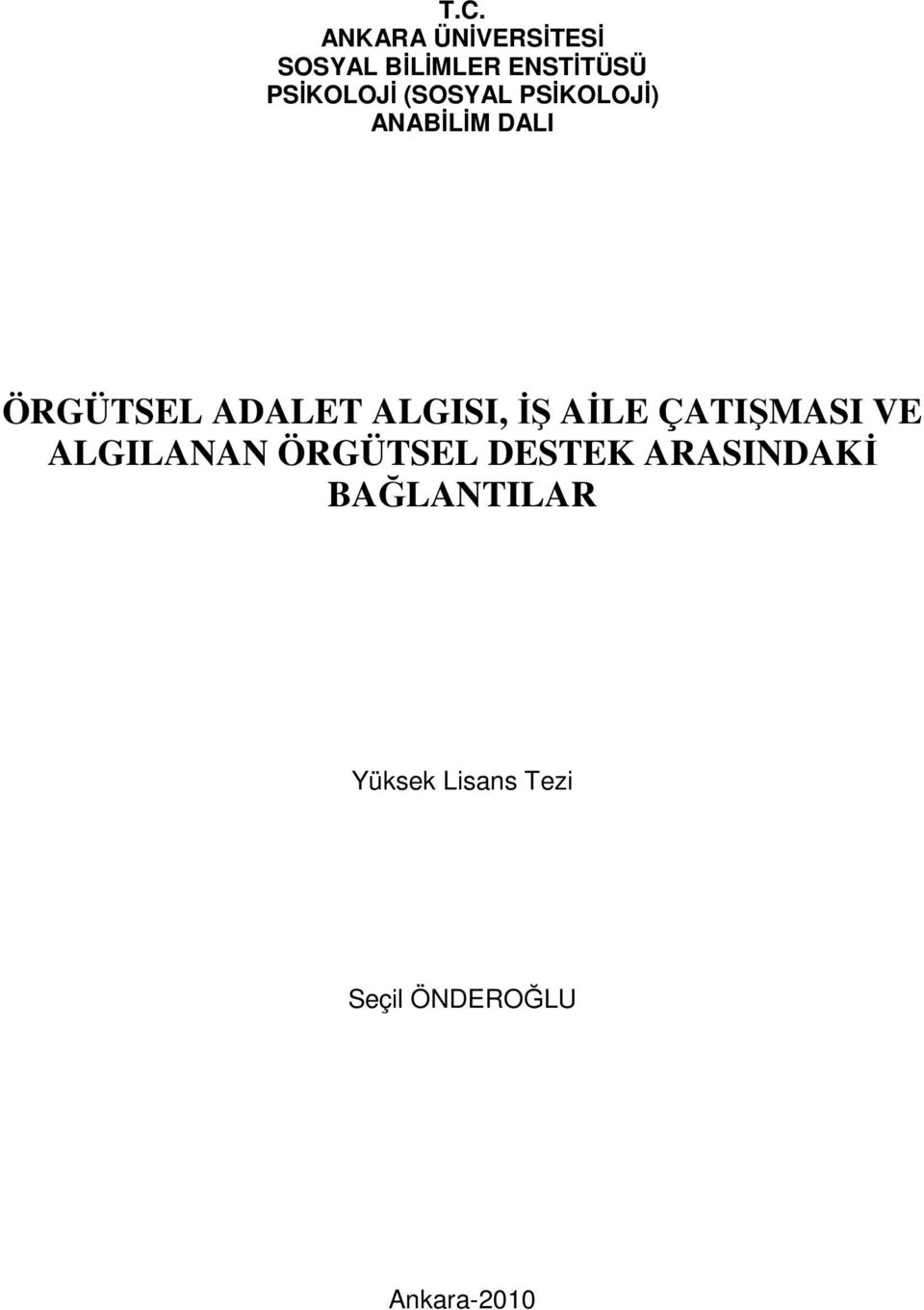 ALGISI, İŞ AİLE ÇATIŞMASI VE ALGILANAN ÖRGÜTSEL DESTEK