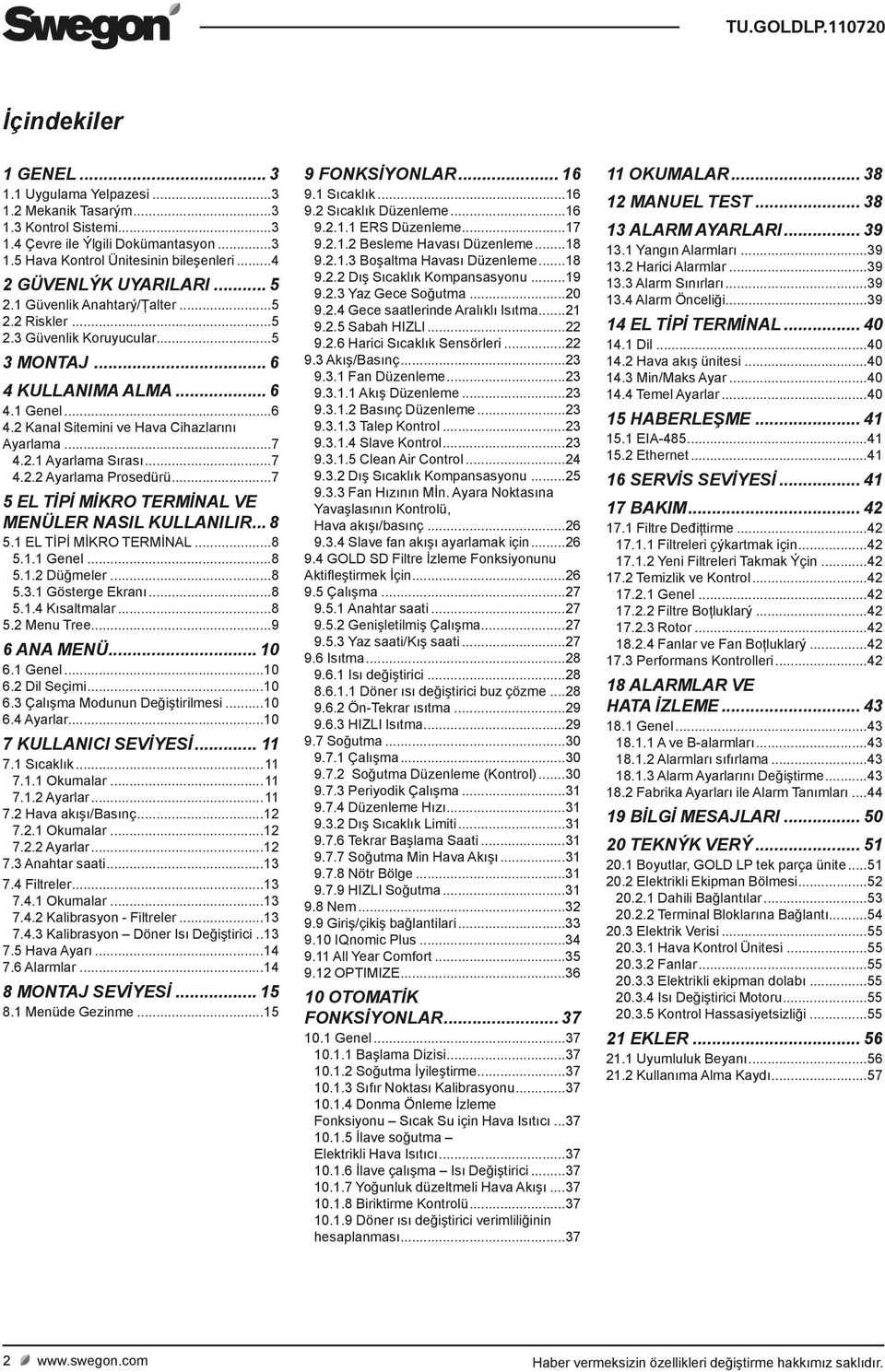 ..7 5 EL TİPİ MİKRO TERMİNAL VE MENÜLER NASIL KULLANILIR... 8 5. EL TİPİ MİKRO TERMİNAL...8 5.. Genel...8 5..2 Düğmeler...8 5.3. Gösterge Ekranı...8 5..4 Kısaltmalar...8 5.2 Menu Tree...9 6 ANA MENÜ.