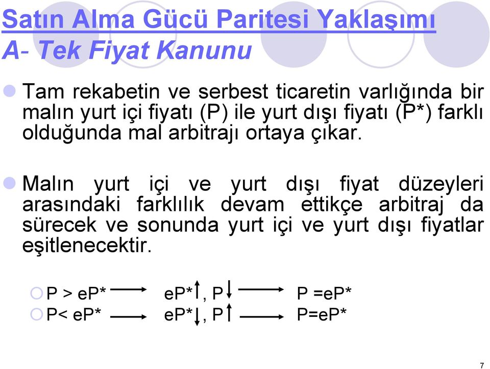 Malın yurt içi ve yurt dışı fiyat düzeyleri arasındaki farklılık devam ettikçe arbitraj da sürecek