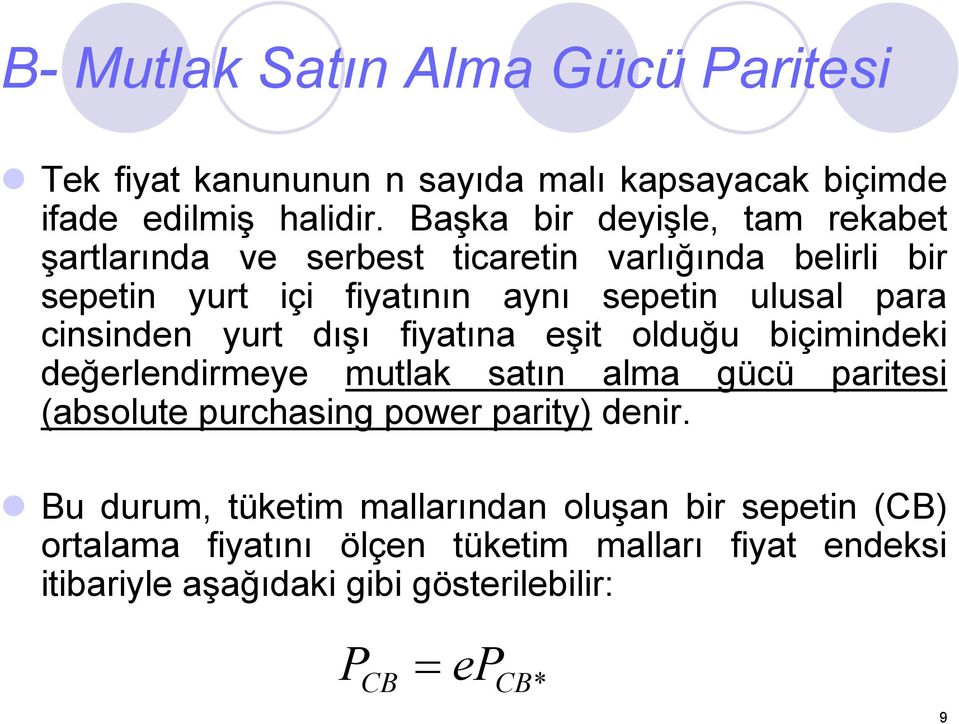 cinsinden yurt dışı fiyatına eşit olduğu biçimindeki değerlendirmeye mutlak satın alma gücü paritesi (absolute purchasing power parity)