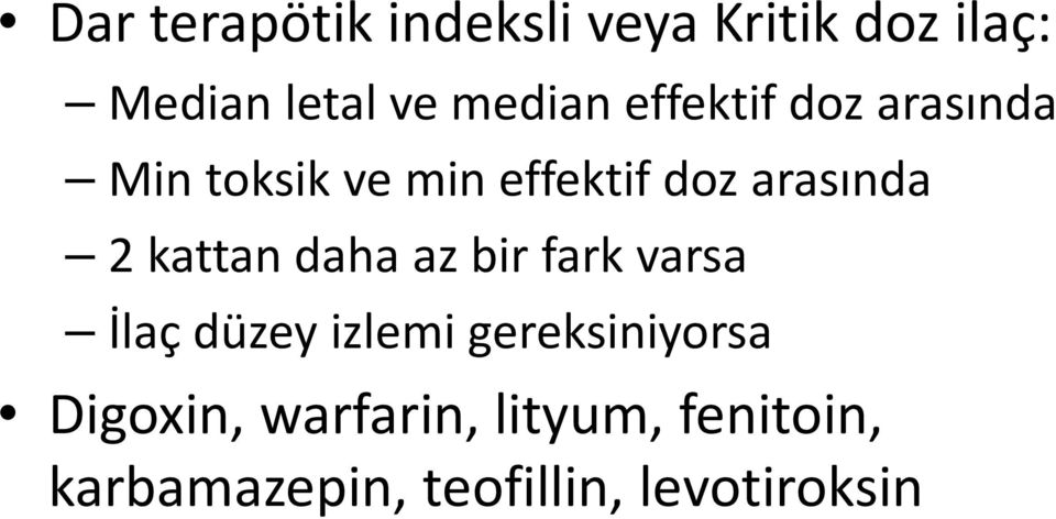 kattan daha az bir fark varsa İlaç düzey izlemi gereksiniyorsa