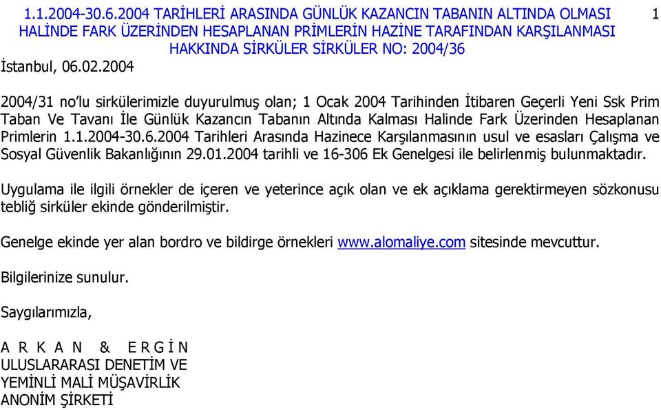 Hesaplanan Primlerin 1.1.2004-30.6.2004 Tarihleri Arasında Hazinece Karşılanmasının usul ve esasları Çalışma ve Sosyal Güvenlik Bakanlığının 29.01.