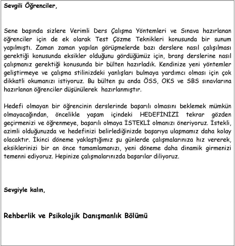 Kendinize yeni yöntemler geliştirmeye ve çalışma stilinizdeki yanlışları bulmaya yardımcı olması için çok dikkatli okumanızı istiyoruz.