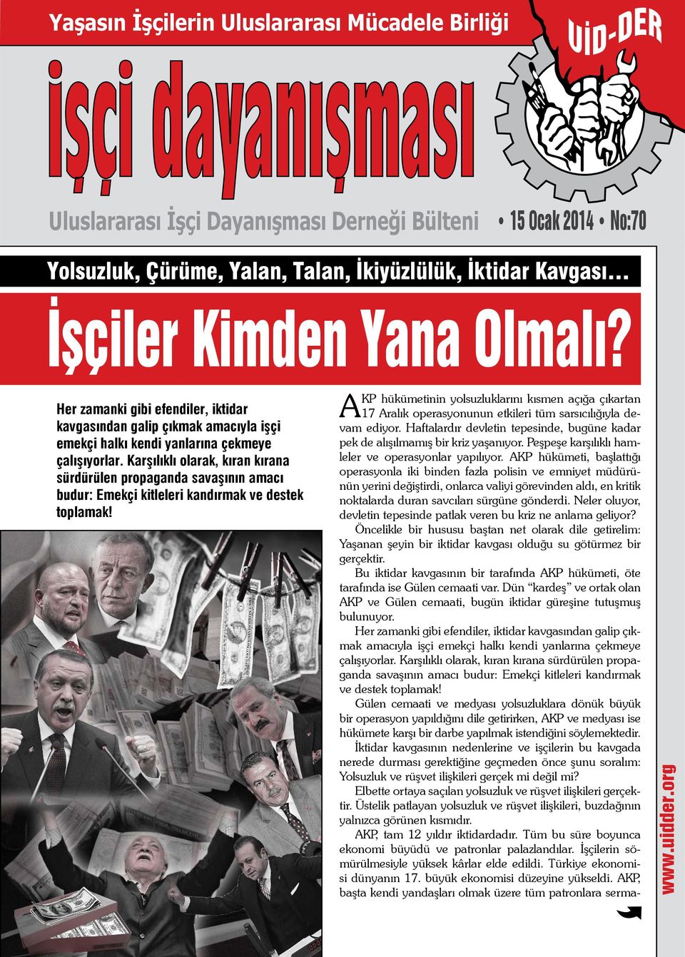 Karşılıklı olarak, kıran kırana sürdürülen propaganda savaşının amacı budur: Emekçi kitleleri kandırmak ve destek toplamak!