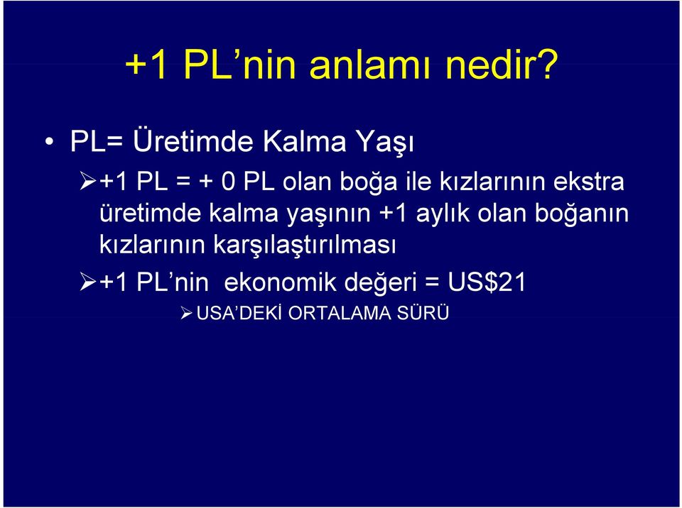 kızlarının ekstra üretimde kalma yaşının +1 aylık olan