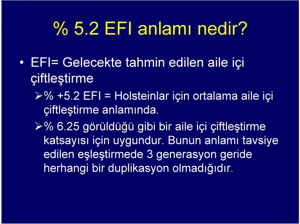 2 EFI = Holsteinlar için ortalama aile içi çiftleştirme anlamında. % 6.