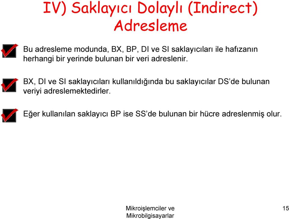 BX, DI ve SI saklayıcıları kullanıldığında bu saklayıcılar DS de bulunan veriyi