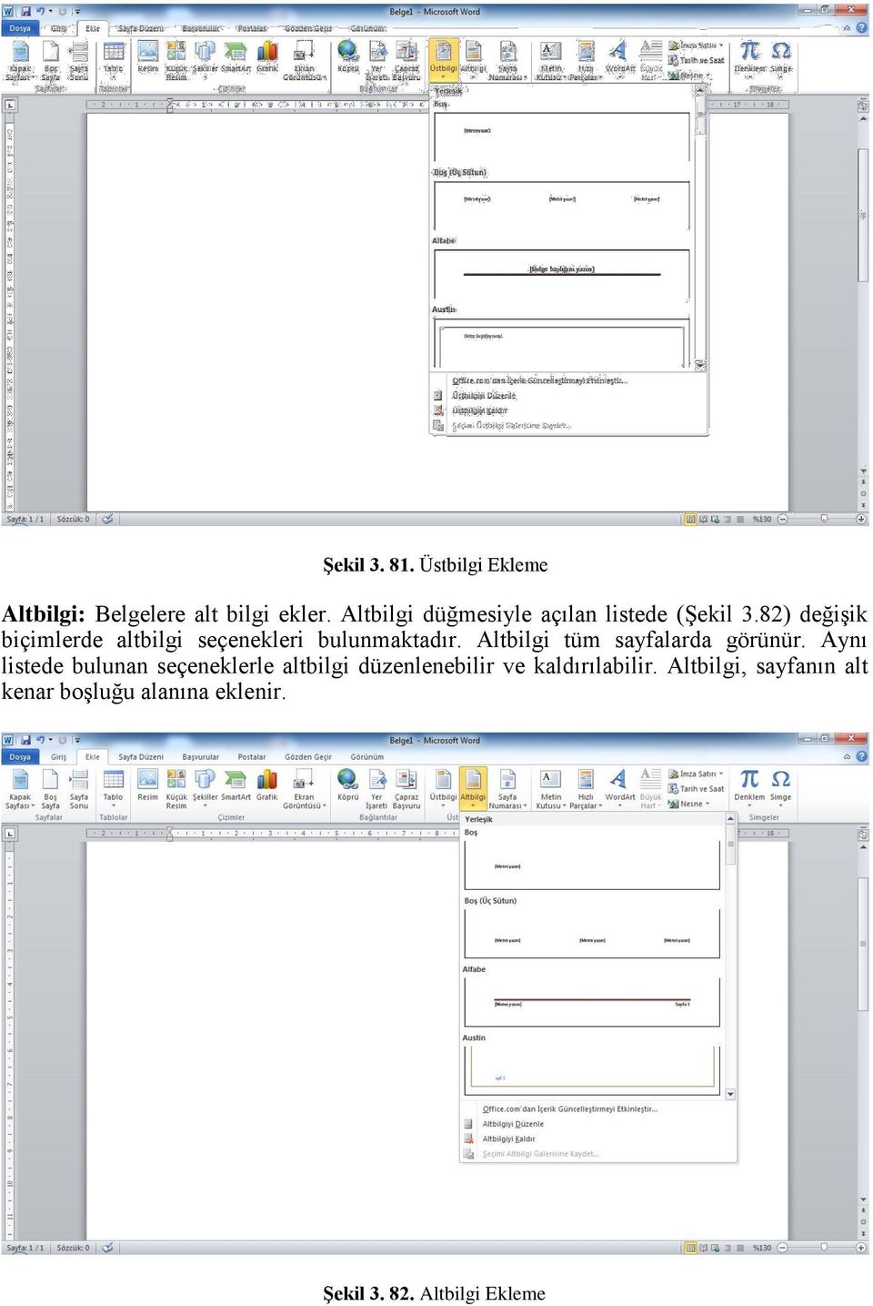 82) değişik biçimlerde altbilgi seçenekleri bulunmaktadır. Altbilgi tüm sayfalarda görünür.