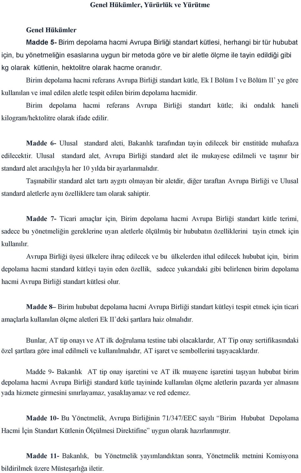 Birim depolama hacmi referans Avrupa Birliği standart kütle, Ek I Bölüm I ve Bölüm II ye göre kullanılan ve imal edilen aletle tespit edilen birim depolama hacmidir.