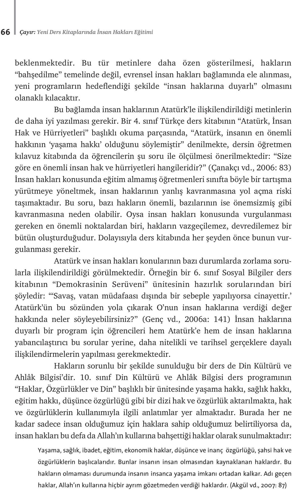 olanakl k lacakt r. Bu ba lamda insan haklar n n Atatürk le iliflkilendirildi i metinlerin de daha iyi yaz lmas gerekir. Bir 4.