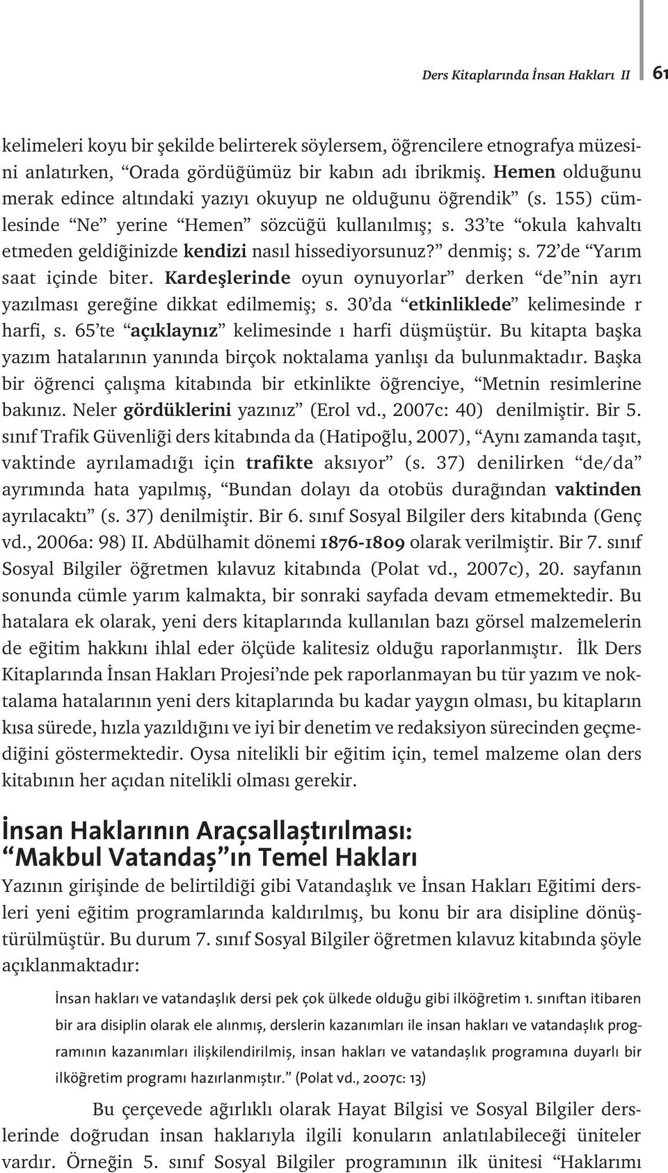 33 te okula kahvalt etmeden geldi inizde kendizi nas l hissediyorsunuz? denmifl; s. 72 de Yar m saat içinde biter.