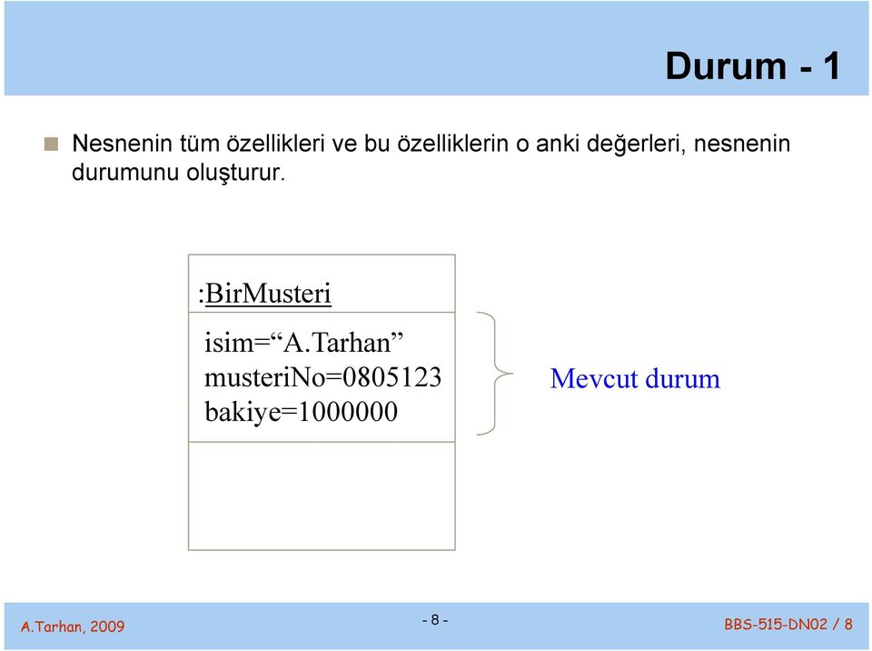 oluşturur. :BirMusteri isim= A.