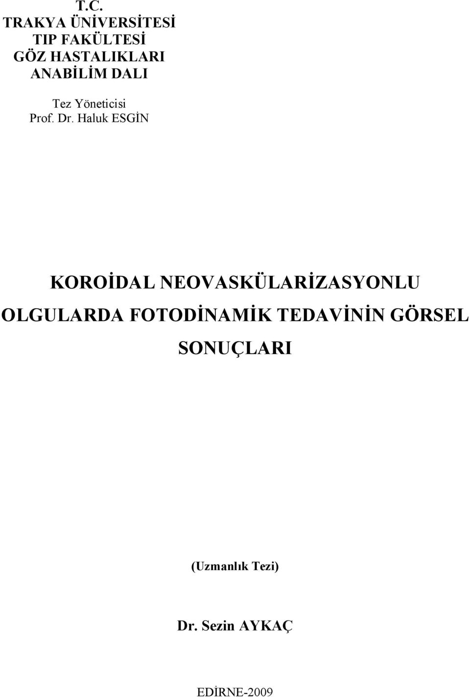 Haluk ESGİN KOROİDAL NEOVASKÜLARİZASYONLU OLGULARDA