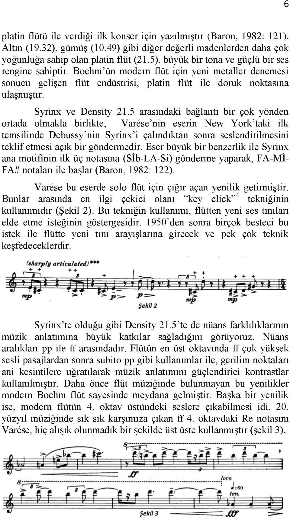 5 arasındaki bağlantı bir çok yönden ortada olmakla birlikte, Varése nin eserin New York taki ilk temsilinde Debussy nin Syrinx i çalındıktan sonra seslendirilmesini teklif etmesi açık bir