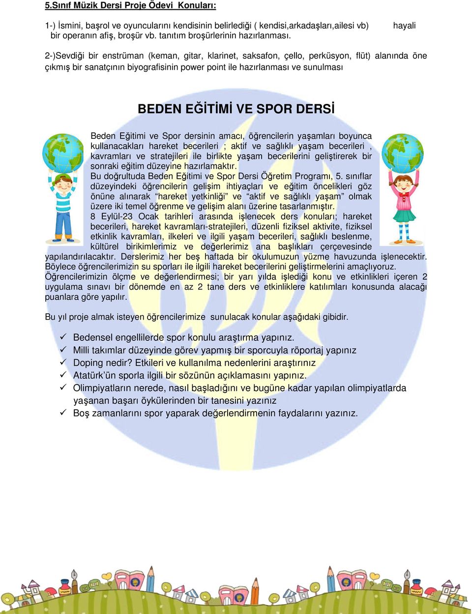 2-)Sevdiği bir enstrüman (keman, gitar, klarinet, saksafon, çello, perküsyon, flüt) alanında öne çıkmış bir sanatçının biyografisinin power point ile hazırlanması ve sunulması BEDEN EĞİTİMİ VE SPOR