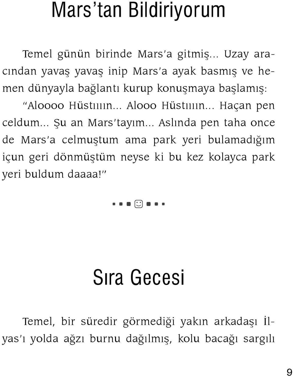 .. Alooo Hüstıııın... Haçan pen celdum... Şu an Mars tayım.