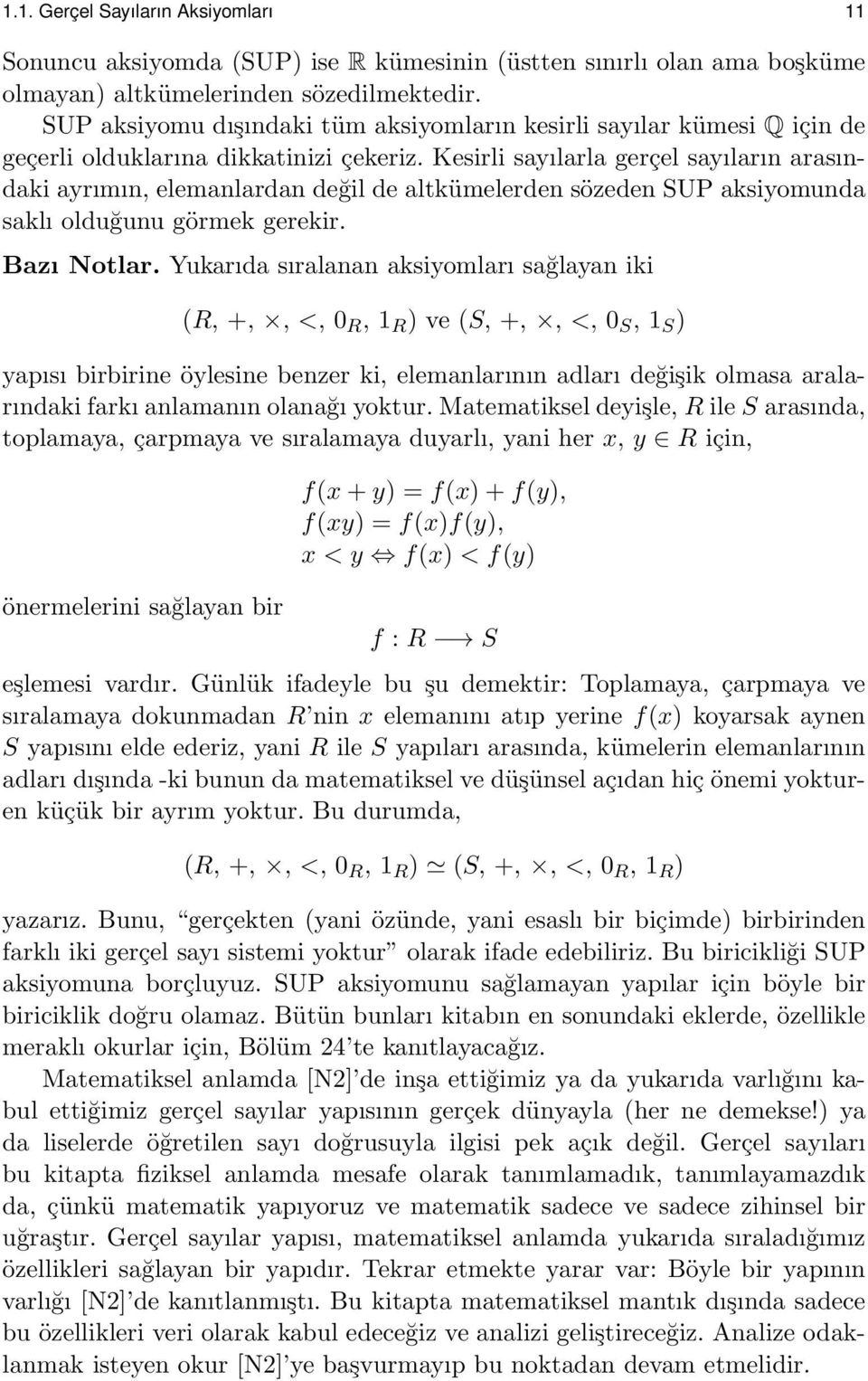 Kesirli sayılarla gerçel sayıların arasındaki ayrımın, elemanlardan değil de altkümelerden sözeden SUP aksiyomunda saklı olduğunu görmek gerekir. Bazı Notlar.