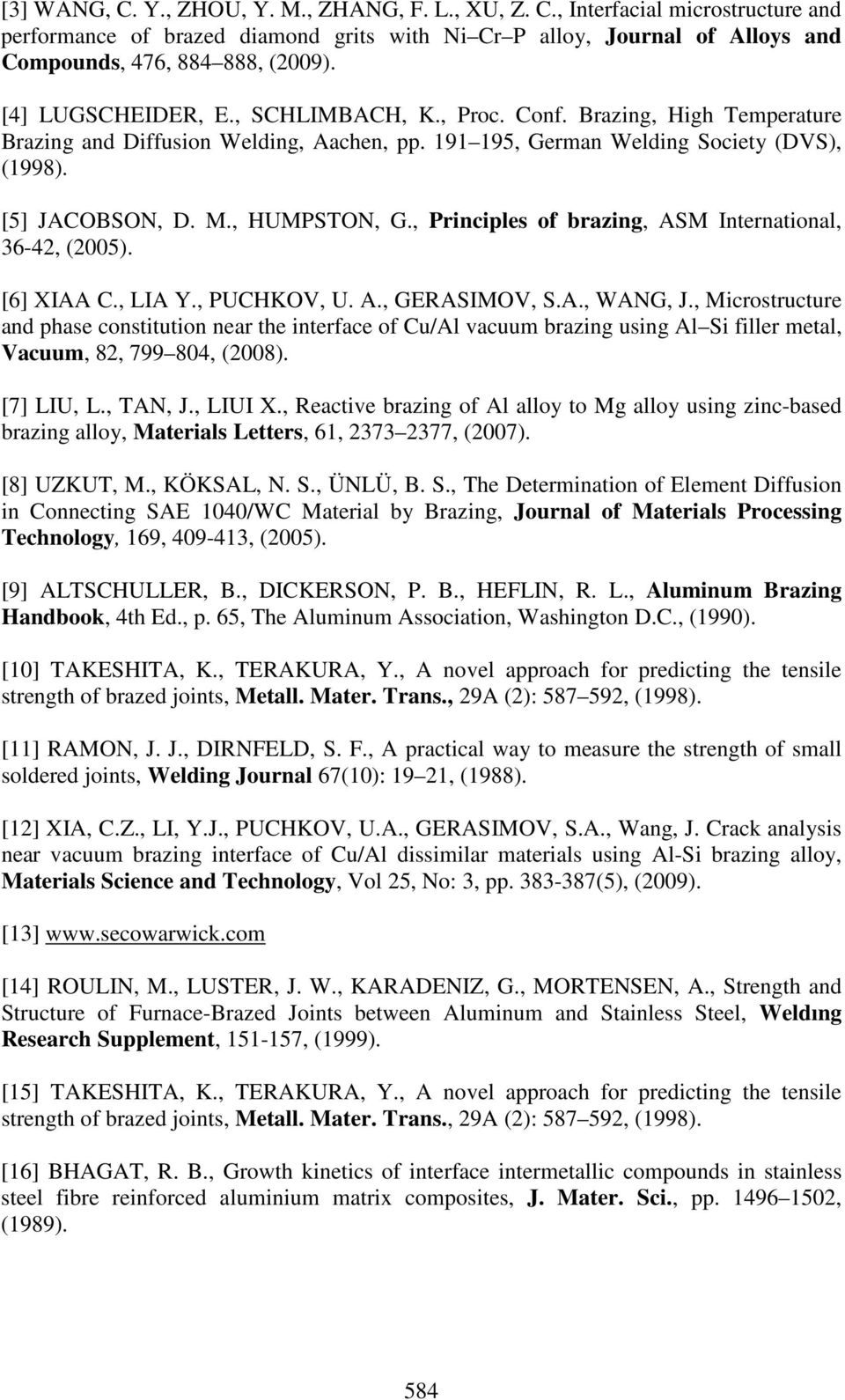 , Principles of brazing, ASM International, 36-42, (2005). [6] XIAA C., LIA Y., PUCHKOV, U. A., GERASIMOV, S.A., WANG, J.