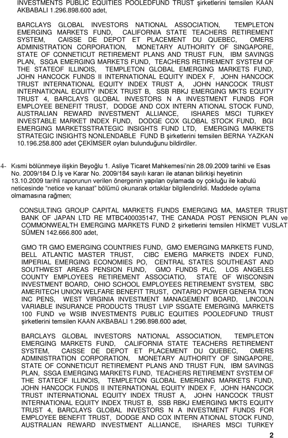 CORPORATION, MONETARY AUTHORITY OF SINGAPORE, STATE OF CONNETICUT RETIREMENT PLANS AND TRUST FUN, IBM SAVINGS PLAN, SSGA EMERGING MARKETS FUND, TEACHERS RETIREMENT SYSTEM OF THE STATEOF ILLINOIS,