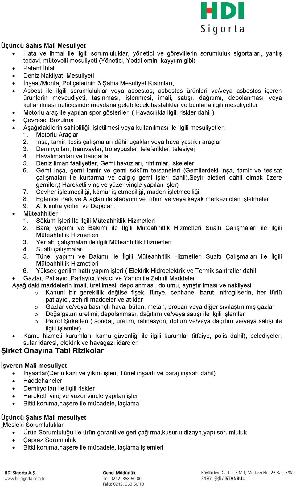 Şahıs Mesuliyet Kısımları, Asbest ile ilgili sorumluluklar veya asbestos, asbestos ürünleri ve/veya asbestos içeren ürünlerin mevcudiyeti, taşınması, işlenmesi, imali, satışı, dağıtımı, depolanması