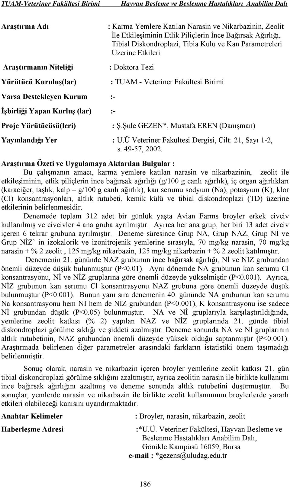 Ü Veteriner Fakültesi Dergisi, Cilt: 21, Sayı 1-2, s. 49-57, 2002.