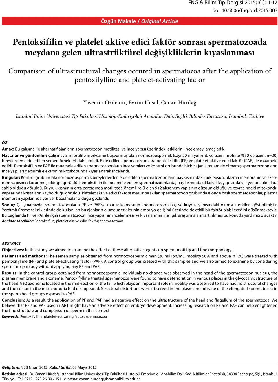 003 Özgün Makale / Original Article Pentoksifilin ve platelet aktive edici faktör sonrası spermatozoada meydana gelen ultrastrüktürel değişikliklerin kıyaslanması Comparison of ultrastructural