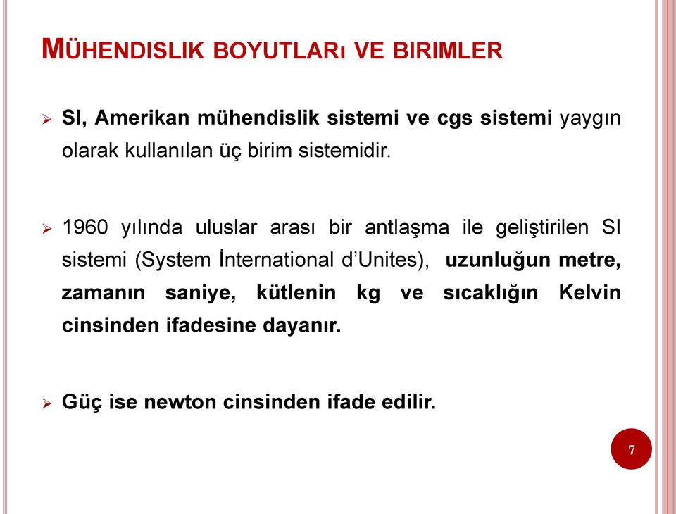 1960 yılında uluslar arası bir antlaşma ile geliştirilen SI sistemi (System İnternational