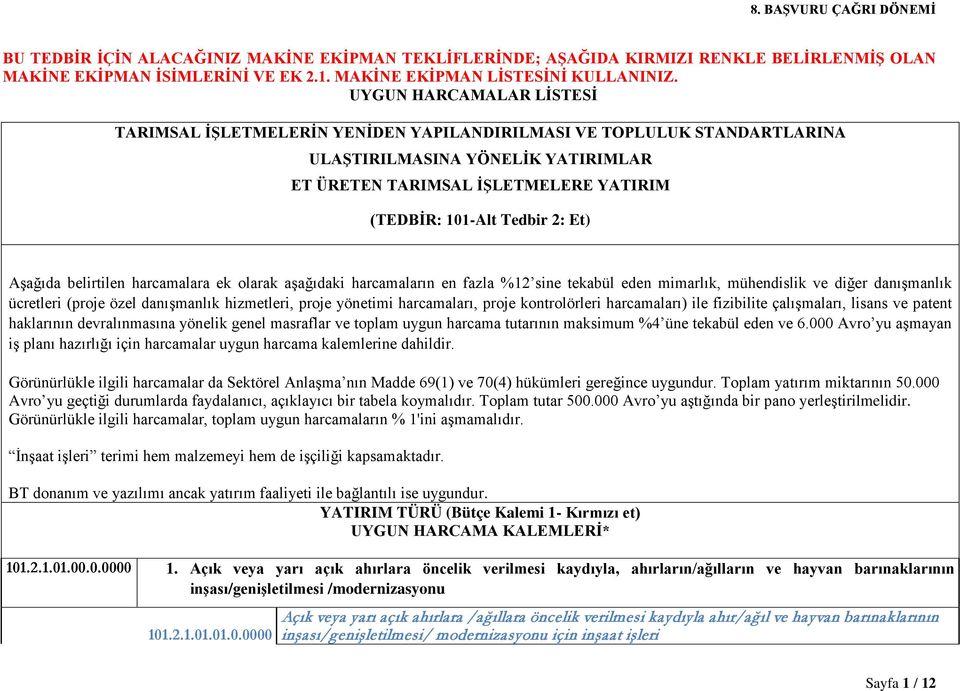 Et) Aşağıda belirtilen harcamalara ek olarak aşağıdaki harcamaların en fazla %12 sine tekabül eden mimarlık, mühendislik ve diğer danışmanlık ücretleri (proje özel danışmanlık hizmetleri, proje