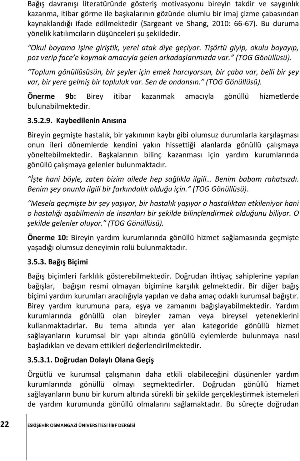 Tişörtü giyip, okulu boyayıp, poz verip face e koymak amacıyla gelen arkadaşlarımızda var. (TOG Gönüllüsü).