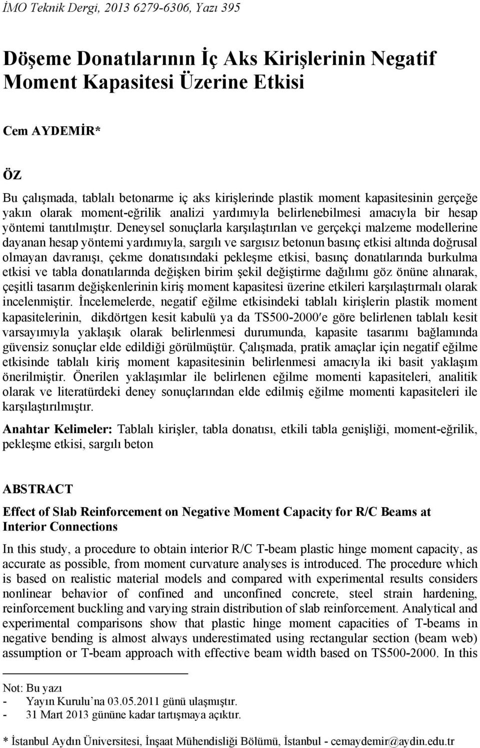 Deneysel sonuçlarla karşılaştırılan ve gerçekçi malzeme modellerine dayanan hesap yöntemi yardımıyla, sargılı ve sargısız betonun basınç etkisi altında doğrusal olmayan davranışı, çekme donatısındaki