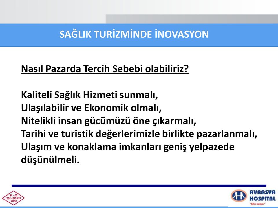 Nitelikli insan gücümüzü öne çıkarmalı, Tarihi ve turistik