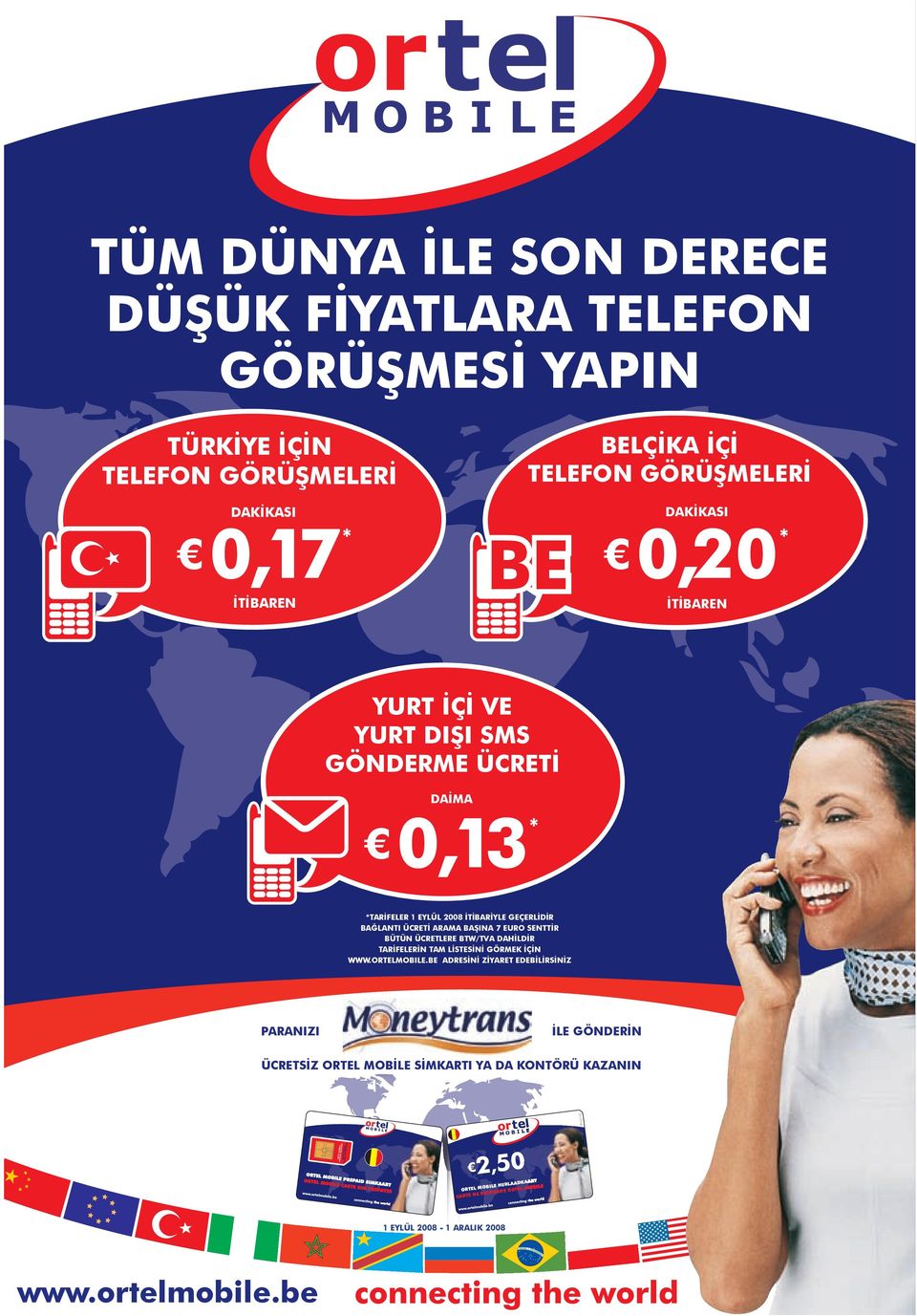 BTW/TVA DAHİLDİR TARİFELERİN TAM LİSTESİNİ GÖRMEK İÇİN WWW.ORTELMOBILE.