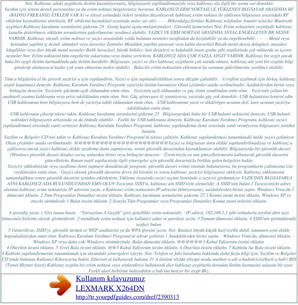 KABLOSUZ ERM NOKTASI LE YÜKLENEN BLGSAYAR ARASINDA RF (RADYO FREKANSI) ETKLEM VAR Ai ve sinyal yolundaki öeleri yeniden düzenleyerek kablosuz eriim noktasi ile yüklenen bilgisayar arasindaki RF