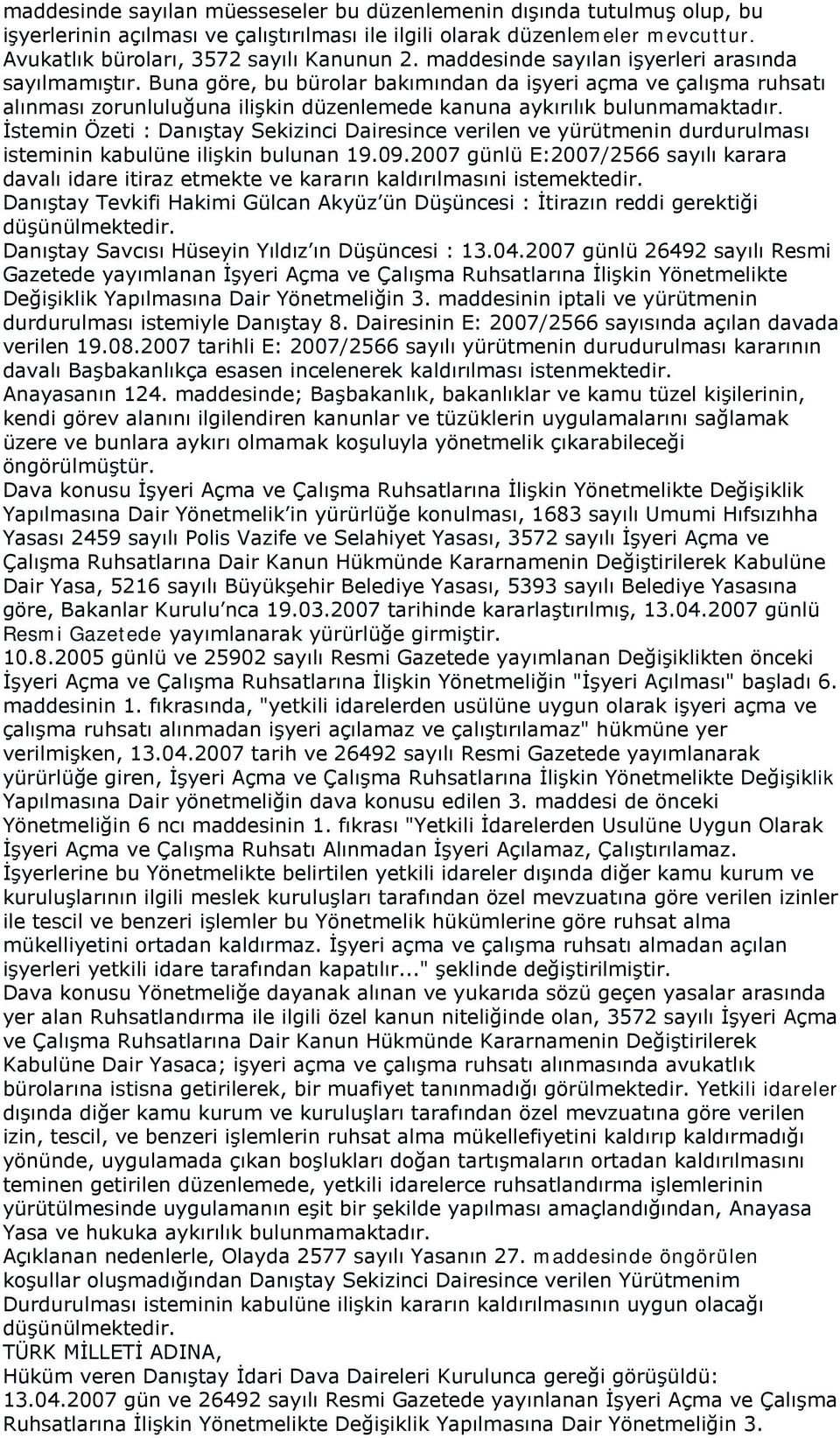 İstemin Özeti : Danıştay Sekizinci Dairesince verilen ve yürütmenin durdurulması isteminin kabulüne ilişkin bulunan 19.09.