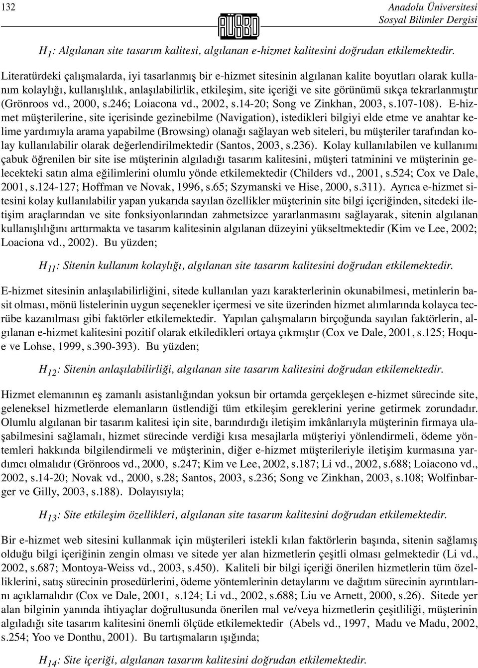 sıkça tekrarlanmıştır (Grönroos vd., 2000, s.246; Loiacona vd., 2002, s.14-20; Song ve Zinkhan, 2003, s.107-108).