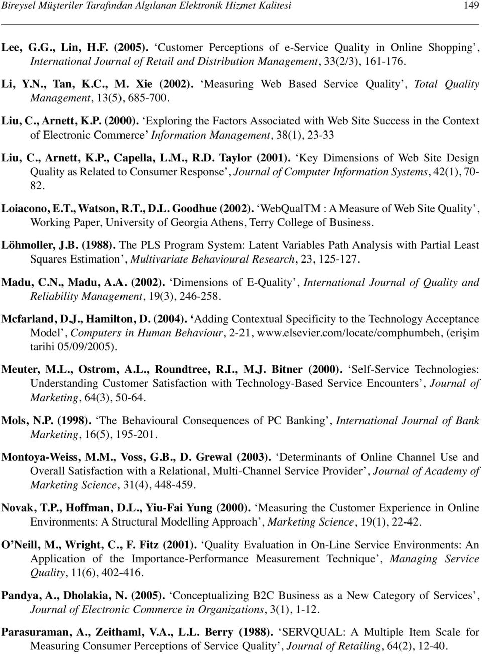 Measuring Web Based Service Quality, Total Quality Management, 13(5), 685-700. Liu, C., Arnett, K.P. (2000).