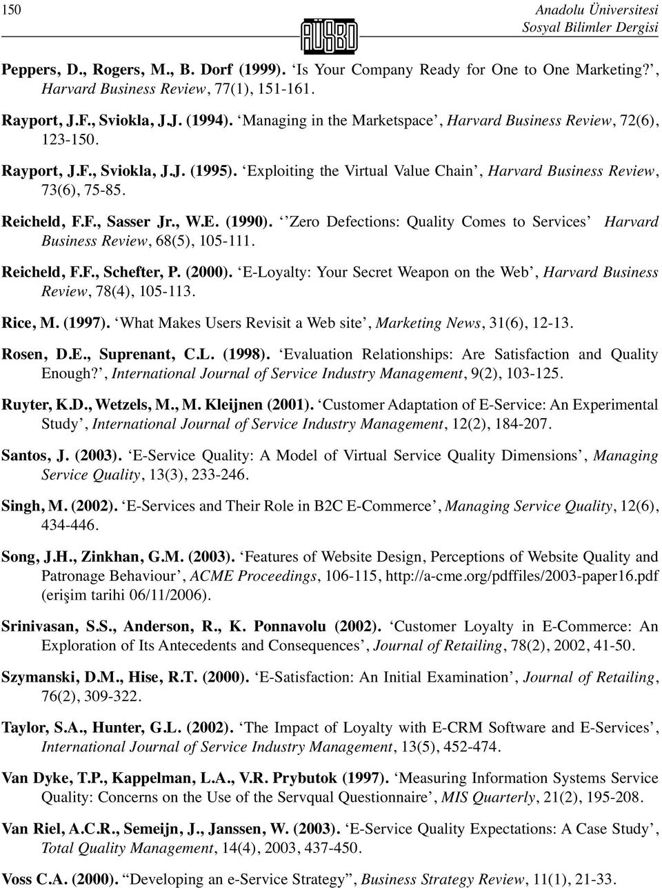 Exploiting the Virtual Value Chain, Harvard Business Review, 73(6), 75-85. Reicheld, F.F., Sasser Jr., W.E. (1990). Zero Defections: Quality Comes to Services Business Review, 68(5), 105-111.