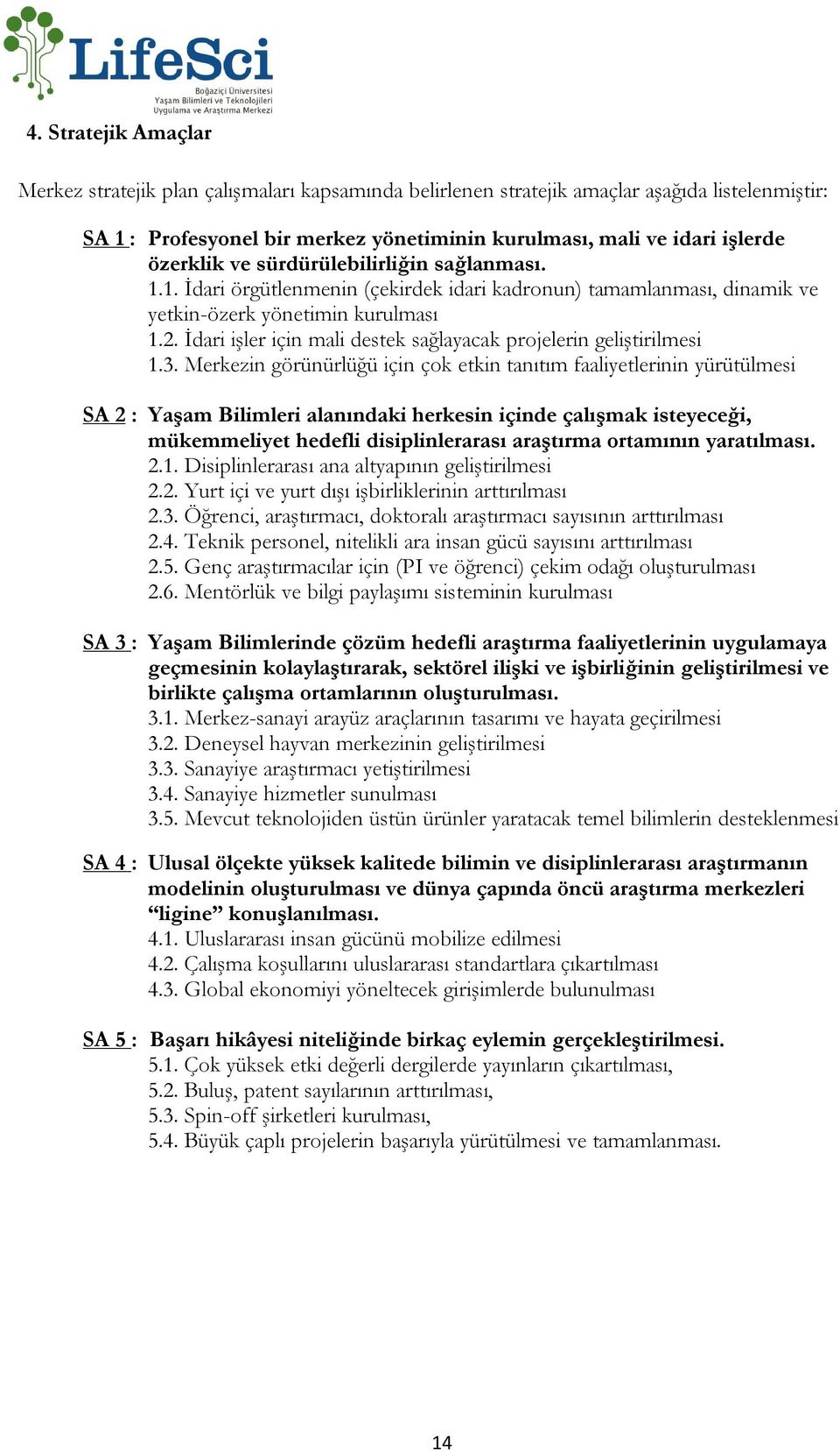 İdari işler için mali destek sağlayacak projelerin geliştirilmesi 1.3.