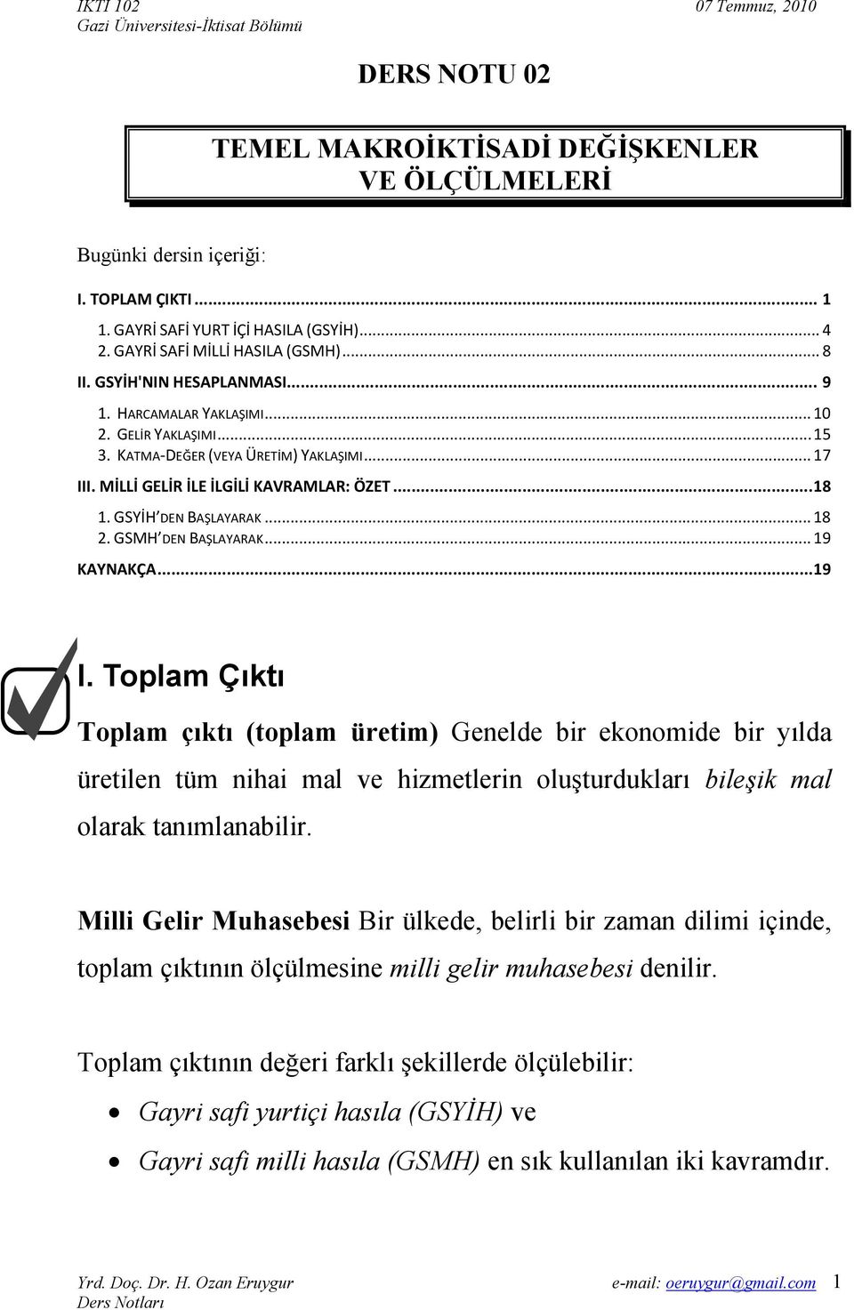 GSYİH DEN BAŞLAYARAK... 18 2. GSMH DEN BAŞLAYARAK... 19 KAYNAKÇA... 19 I.