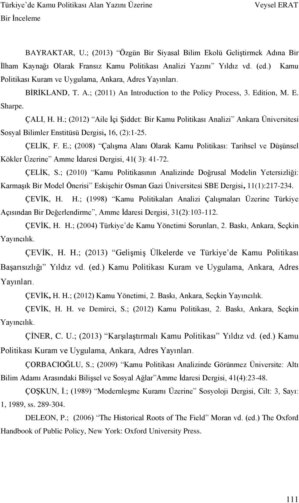 H.; (2012) Aile İçi Şiddet: Bir Kamu Politikası Analizi Ankara Üniversitesi Sosyal Bilimler En