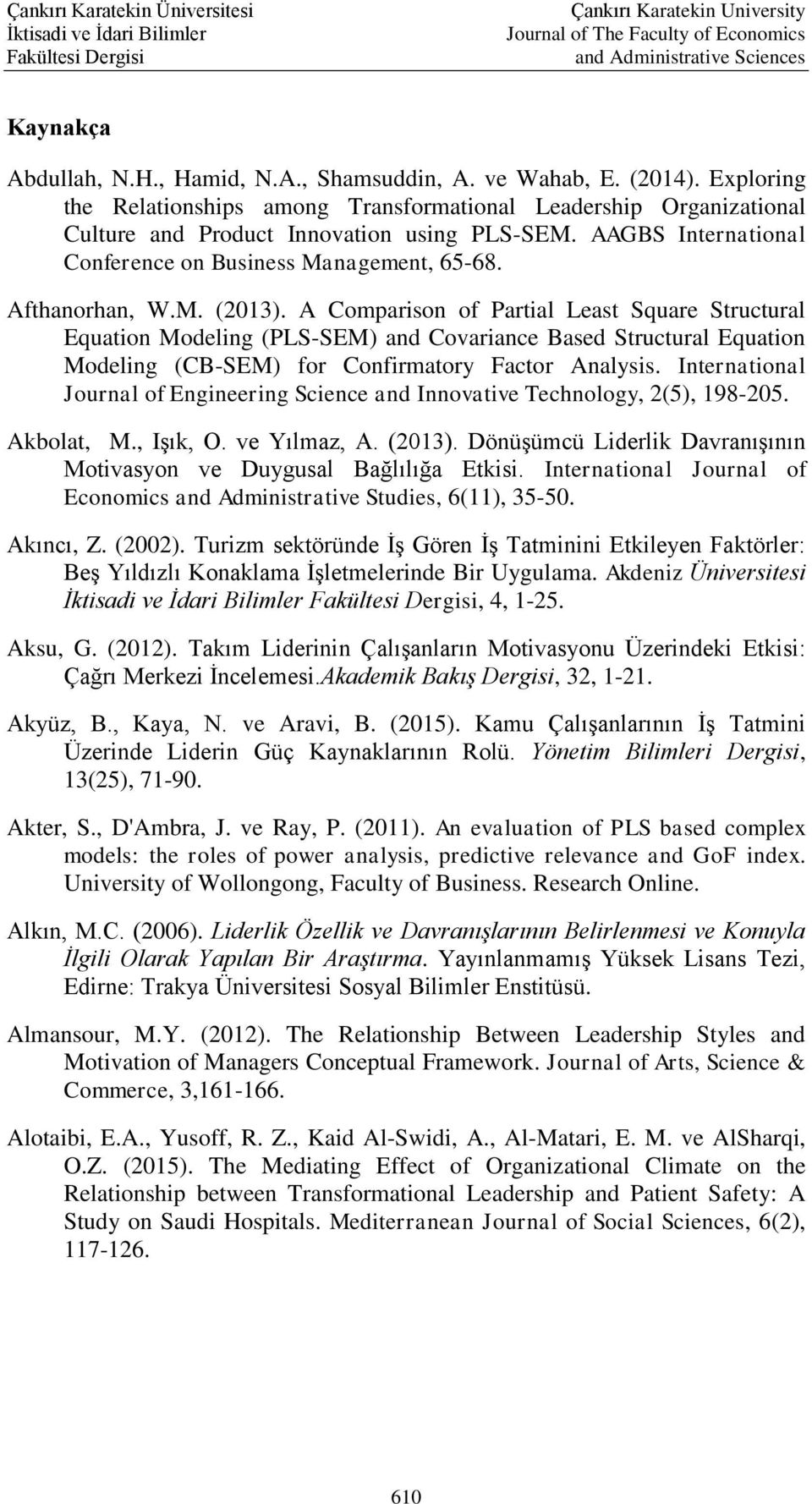 A Comparison of Partial Least Square Structural Equation Modeling (PLS-SEM) and Covariance Based Structural Equation Modeling (CB-SEM) for Confirmatory Factor Analysis.